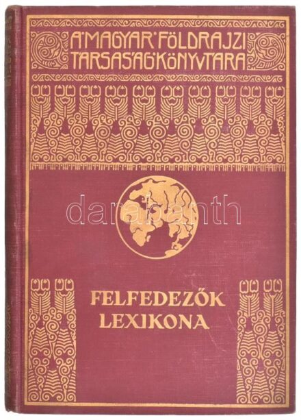 Felfedezők Lexikona. Szerk.: Dr. Kéz Andor. A Magyar Földrajzi Társaság Könyvtára. Bp., [1937], Franklin-Társulat, 162 p. Kiadói gazdagon aranyozott egészvászon sorozatkötésben, a borítón kis kopással, az elülső szennylap kijár.