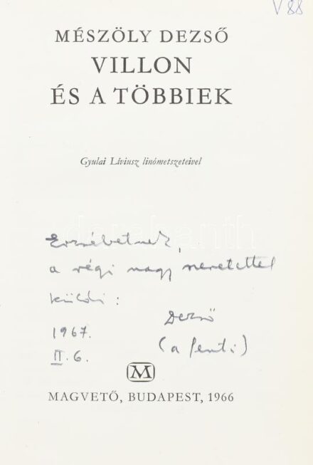 Mészöly Dezső: Villon és a többiek. Gyulai Líviusz linómetszeteivel. A szerző, Mészöly Dezső (1918-2011) Kossuth-díjas író, költő, műfordító, dramaturg által DEDIKÁLT példány. Bp., 1966, Magvető. Kiadói nyl-kötés, kiadói
