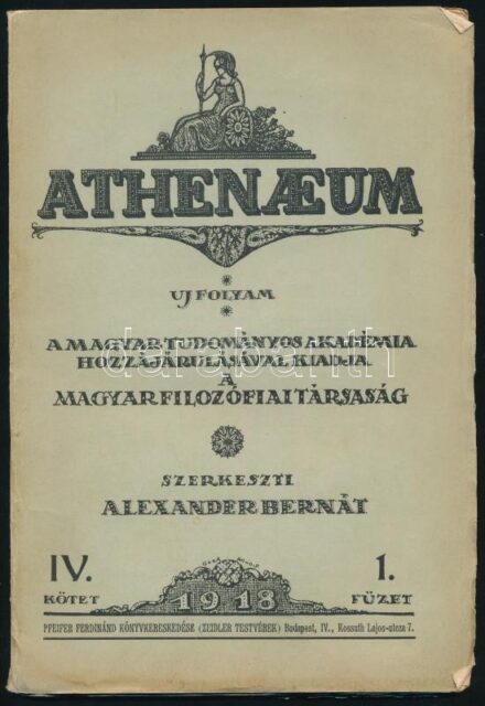 1918 Athenaeum. Új folyam. IV. köt., 1. füzet. A Magyar Tudományos Akadémia hozzájárulásával kiadja a Magyar Filozófiai Társaság. Szerk.: Alexander Bernát. Bp., Pfeifer Ferdinánd könyvkereskedése (Franklin-ny.), 72 p. Kiadói