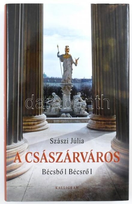 Szászi Júlia: A császárváros. Bécsből Bécsről. Bp., 2015., Kalligram. Harmadik, bővített kiadás. Fekete-fehér fotókkal illusztrált. Kiadói kartonált papírkötés, kiadói papír védőborítóban.