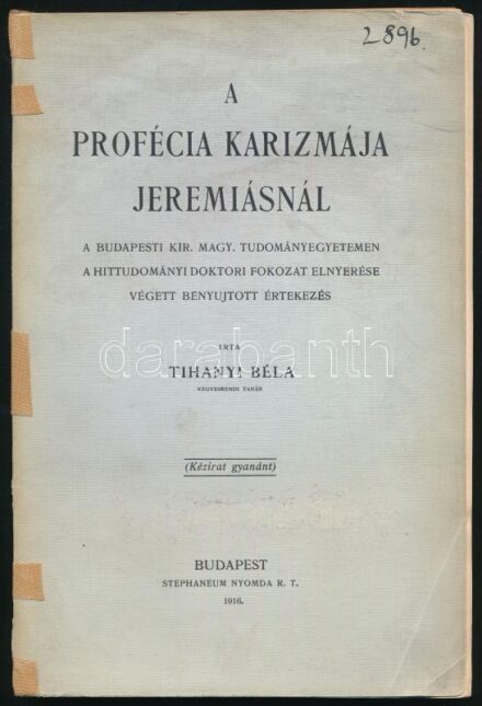 Tihanyi Béla: A profécia karizmája Jeremiásnál. A Budapesti Kir. Magy. Tudományegyetemen a hittudományi doktori fokozat elnyerése végett benyujtott értekezés. (Kézirat gyanánt). Bp., 1916, Stephaneum-ny., 112 p. Kissé sérült kiadói