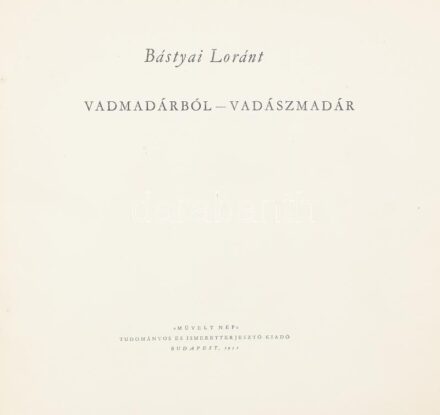 Bástyai Lóránt: Vadmadárból - vadászmadár. Bp., 1955, 'Művelt Nép' Tudományos és Ismeretterjesztő Kiadó (Szikra-ny.), 102+1 p. + 2+10 t. (fekete-fehér képtáblák, ebből 2 egyoldalas, 10 kétoldalas). ifj. Tildy Zoltán fotóival. A