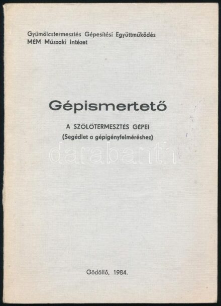Gépismertető. A szőlőtermesztés gépei. (Segédlet a gépigényfelméréshez). Gödöllő, 1984, MÉM Műszaki Intézet. Fekete-fehér fotókkal illusztrált. Kiadói papírkötés, a gerincen kis sérüléssel.
