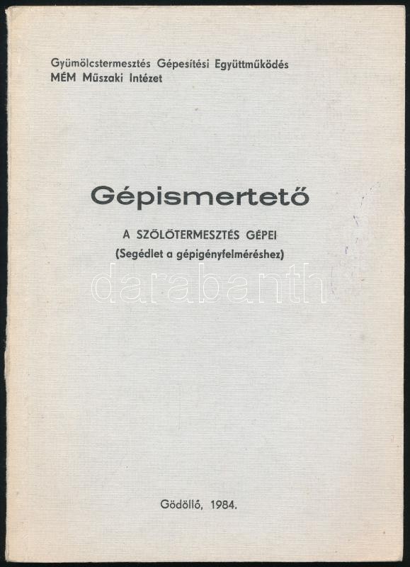 Gépismertető. A szőlőtermesztés gépei. (Segédlet a gépigényfelméréshez). Gödöllő, 1984, MÉM Műszaki Intézet. Fekete-fehér fotókkal illusztrált. Kiadói papírkötés, a gerincen kis sérüléssel.