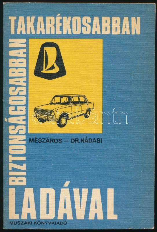 Mészáros Ferenc - Dr. Nádasi Antal: Biztonságosabban, takarékosabban Ladával. Bp., 1983, Műszaki Könyvkiadó. Kiadói papírkötés.