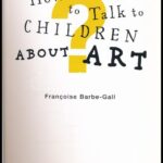 Francoise Barbe-Gall: How to talk to children about art. London, 2005., Frances Lincoln. Angol nyelven. Gazdag képanyaggal illusztrált. Kiadói papírkötés. - Image 2