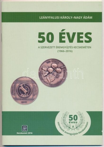 Leányfalusi Károly - Nagy Ádám: '50 éves a szervezett éremgyűjtés Kecskeméten (1966-2016)'. Kecskemét, Magyar Éremgyűjtők Egyesülete Kecskeméti Csoportja, 2016. Újszerű állapotban