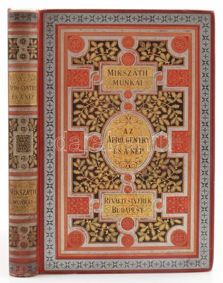 Mikszáth Kálmán: Az apró gentry és a nép. Bp., 1901., Révai,(Pallas-ny.), 4+246 p. Ötödik kiadás. Kiadói aranyozott, festett egészvászon-kötés, Gottermayer-kötés, festett lapélekkel, a borítón kis kopásnyomokkal, a hátsó