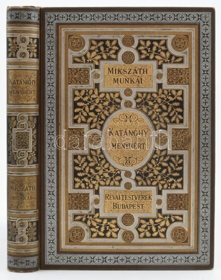 Mikszáth Kálmán: Nagyságos Katánghy Menyhért képviselő úr viszontagságos élete, kalandjai, szerencsétlensége, szerencséje és művei. Bp.,1896, Révai,(Pallas-ny.), 8+288 p. Kiadói aranyozott, festett egészvászon-kötés,