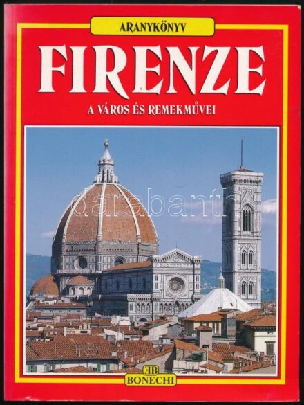 Aranykönyv: Firenze. A város remekművei. Firenze, 1996, Bonechi. Rendkívül gazdag képanyaggal illusztrálva, térkép-melléklettel valamint plusz egy térképpel a könyvben. Kiadói papírkötés.
