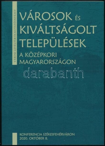 Városok és kiváltságolt települések a középkori Magyarországon. Szerk.: Zsoldos Attila. Közlemények Székesfehérvár Történetéből. Székesfehérvár, 2021, Városi Levéltár és Kutatóintézet. Kiadói papírkötés, jó