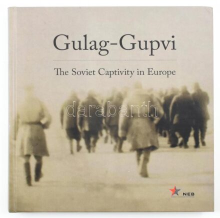 Gulag - Gupvi. The Soviet Captivity in Europe. Edited by Réka Kiss, István Simon. Bp., 2017., Committee of National Remembrance. Angol nyelven. Kiadói kartonált papírkötés