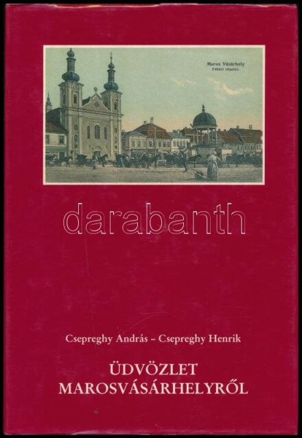 Csepreghy András - Csepreghy Henrik: Üdvözlet Marosvásárhelyről. A hajdani Marosvásárhely régi képes levelezőlapokon. Marosvásárhely, 2002., Mentor. Gazdag képanyaggal illusztrált. Kiadói kartonált papírkötés, kiadói papír
