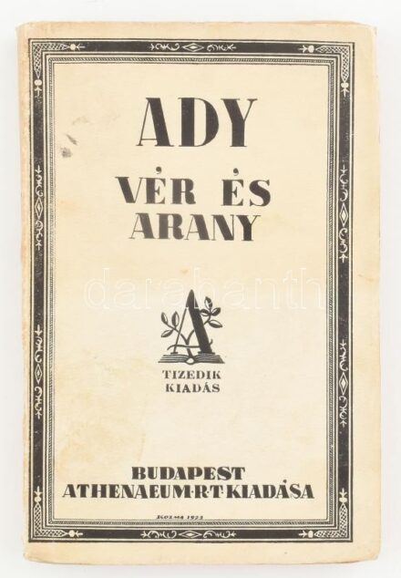 Ady Endre: Vér és arany. Bp.,[1927.], Athenaeum. Tizedik kiadás. A borító Kozma Lajos (1884-1948) építész, grafikus munkája. Kiadói papírkötés, kissé foltos borítóval, ajándékozási sorokkal.