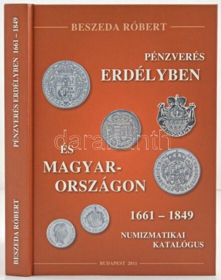 Beszeda Róbert: 'Pénzverés Erdélyben és Magyarországon 1661-1849'. Pauker Nyomdaipari Kft., Budapest 2011. Újszerű állapotban