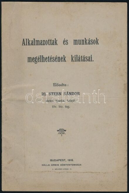 Ifj. Stern Sándor: Alkalmazottak és munkások megélhetésének kilátásai. Bp., 1918., Kállai Ármin, 16 p. Kiadói papírkötés.