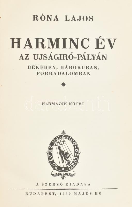 Róna Lajos: Harminc év az újságíró-pályán. Békében, háborúban, forradalomban. 1-3. köt. Bp., 1930., Szerzői,(Hungária-ny.) Kiadói félvászon-kötések, kiadói papír védőborítóban, az I. kötet borítója kopott, foltos, a - Image 2