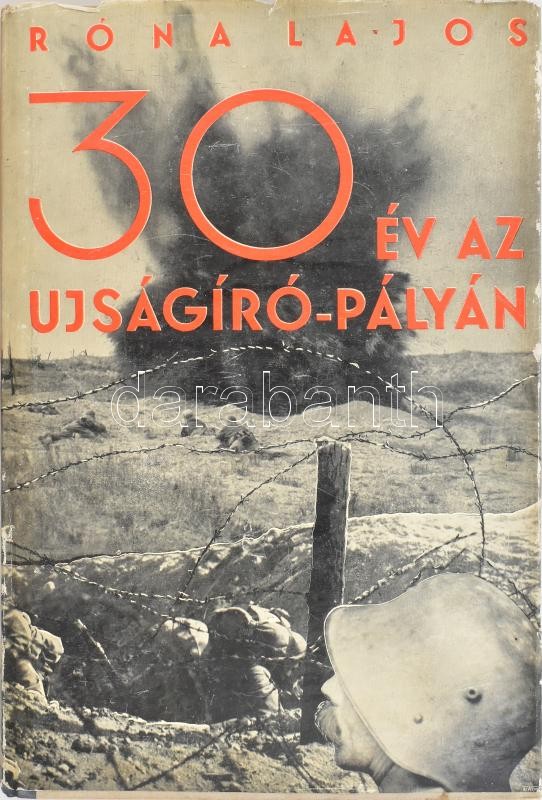 Róna Lajos: Harminc év az újságíró-pályán. Békében, háborúban, forradalomban. 1-3. köt. Bp., 1930., Szerzői,(Hungária-ny.) Kiadói félvászon-kötések, kiadói papír védőborítóban, az I. kötet borítója kopott, foltos, a - Image 3