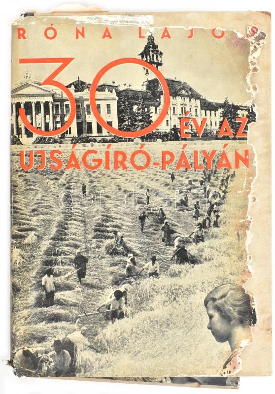 Róna Lajos: Harminc év az újságíró-pályán. Békében, háborúban, forradalomban. 1-3. köt. Bp., 1930., Szerzői,(Hungária-ny.) Kiadói félvászon-kötések, kiadói papír védőborítóban, az I. kötet borítója kopott, foltos, a - Image 4