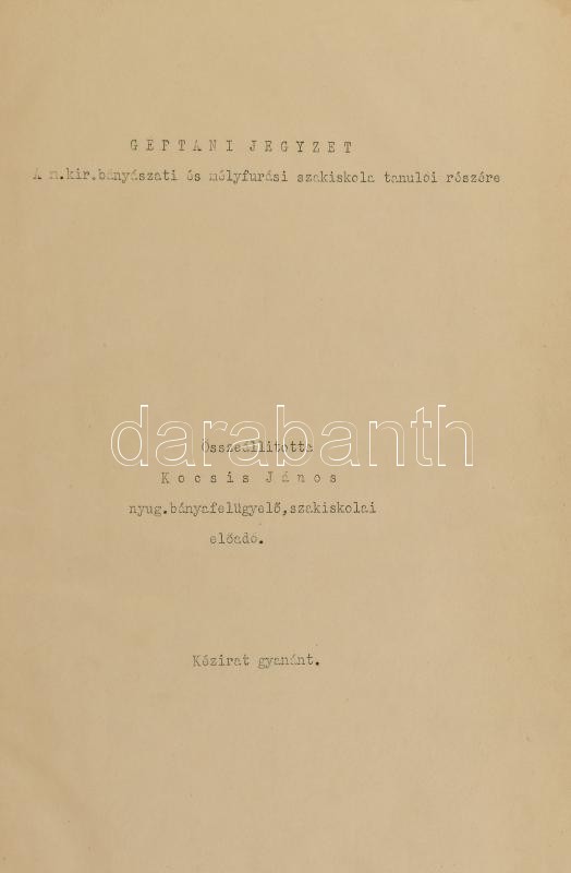 cca 1930-1940 Géptani jegyzet a M. Kir. Bányászati és Mélyfúrási Szakiskola tanulói részére. Összeáll.: Kocsis János. (Kézirat gyanánt). Félvászon-kötésben, mellékletekkel.