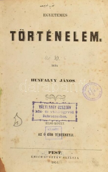 Hunfalvy János: Egyetemes történelem. I-II. köt. (Egybekötve). I.: Az ó kor történetei. II.: A közép kor történetei. Pest, 1851, Emich Gusztáv, VI+(2)+345+(3) p., (2)+225+(3) p. Egészvászon-kötésben, festett lapélekkel,
