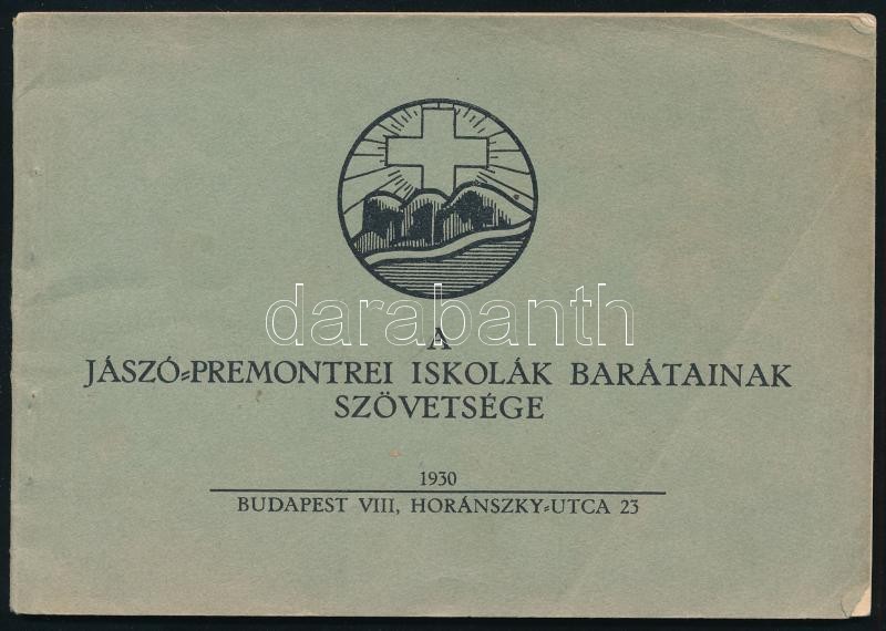 A Jászó-Premontrei Iskolák Barátainak Szövetsége. Bp., 1930, Kir. M. Egyetemi Ny., 43+(1) p.+ 5 t. Fekete-fehér fotókkal illusztrálva. Kiadói tűzött papírkötés.