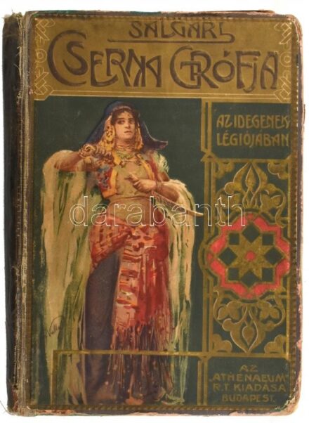 Salgari, Emilio: Cserna grófja az idegenek légiójában. Ford.: Zigány Árpád. Gennaro Amato tizenkét eredeti rajzával. Bp., 1911. Athenaeum, 166+(1) p. Kiadói illusztrált, aranyozott félvászon-kötés, viseltes borítóval,