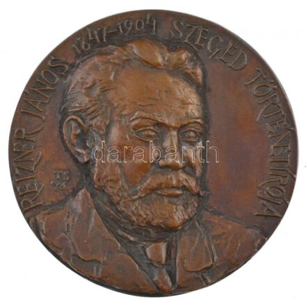 Tóth Sándor (1933-2019) 1976. 'Reizner János 1847-1904 Szeged történetírója' egyoldalas, öntött bronz plakett (96-97mm) T:1-,2