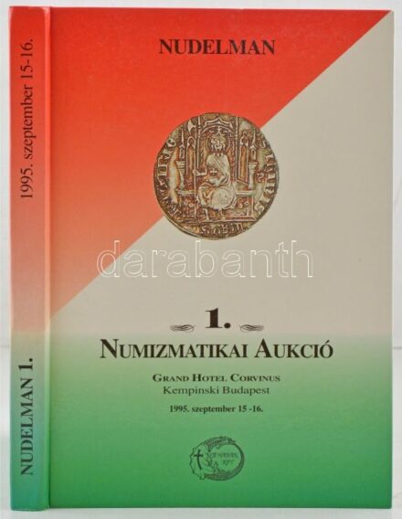 Nudelman László: Magyar és Erdélyi Pénzek-Emlékérmek - 1. Numizmatikai Aukció - 1995 szeptember 15. péntek és 1995 szeptember 16. szombat, Grand Hotel Corvinus Kempinski Budapest. Kitöltetlen vételi megbízási lappal, elkelt
