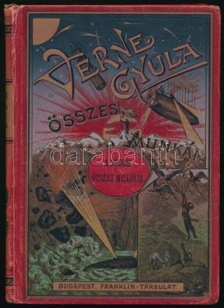 Verne Gyula: A bégum ötszáz milliója. A 'Bounty' lázadói. Ford.: Szász Károly. Bp., 1916, Franklin-Társulat, 230 p. Egészoldalas fekete-fehér illusztrációkkal. Kiadói illusztrált, festett, aranyozott egészvászon-kötés, kissé