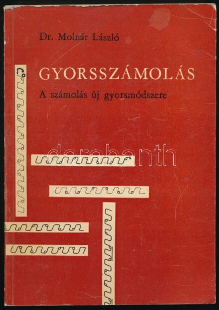 Dr. Molnár László: Gyorsszámolás. A számolás új gyorsmódszere (sztenometria). Bp., 1966, Tankönyvkiadó. Kiadói papírkötés, kissé kopott borítóval. Megjelent 4000 példányban.