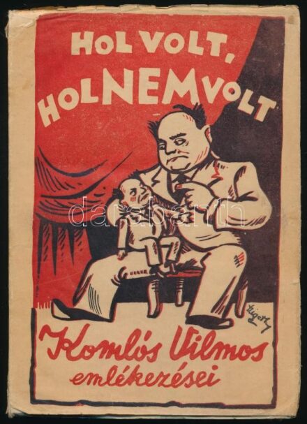 Komlós Vilmos: Hol volt, hol nem volt... - - vidám emlékei. Szép Ernő előszavával. A borító Szigethy István munkája. Bp., [1942], Kalász Könyvkiadó Rt., 125+(1) p. Kiadói papírkötés, sérült, illusztrált kiadói papír