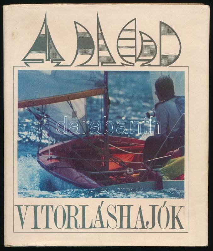 Vitorláshajók. Bp., 1985, Ifjúsági Lap- és Könyvkiadó. Számos ábrával illusztrálva. Kiadói egészvászon-kötés, kiadói papír védőborítóban.