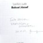 Szeifert Judit: Baksai. A művész, Baksai József (1957-) által dedikált! Bp., 2007, Globe Print. 367 p. Kiadói papírkötés.