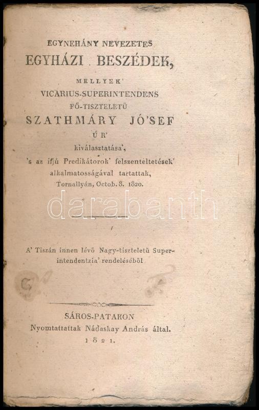 Egynehány nevezetes egyházi beszédek, mellyek vicarius-superintendens fő-tiszteletű Szathmáry Jó'sef úr kiválasztatása, 's az ifjú predikátorok felszenteltetések alkalmatosságával tartattak. Sárospatak, 1821, Nádaskay András, 135