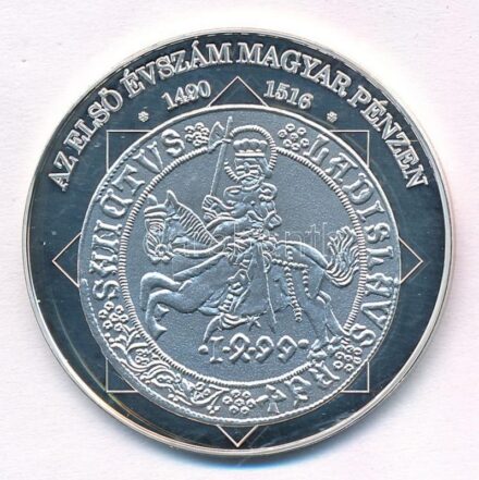 DN 'A magyar nemzet pénzérméi - Az első évszám magyar pénzen 1490-1516' jelzetlen Ag emlékérem (10,37g/35mm) T:PP