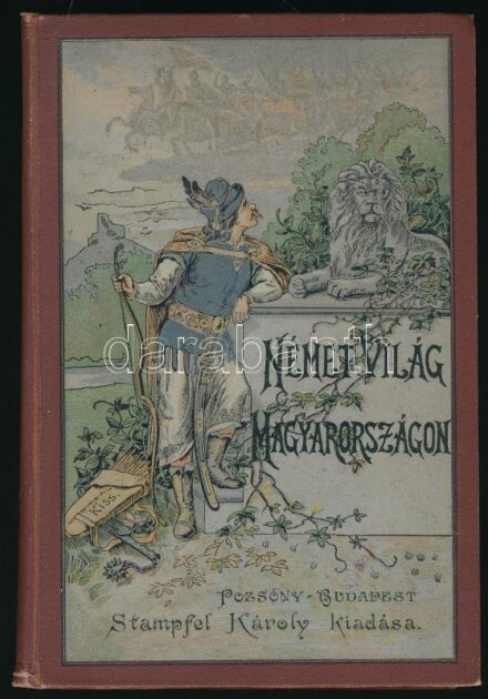 Gaal Mózes: Német világ Magyarországon. Történeti elbeszélések a régi időkből. Hazafias Könyvtár VIII. kötet. Bp. - Pozsony,[1895],Stampfel Károly,(Éder Istvány-ny.),4+163+1 p.+14 t. Egészoldalas és szövegközti