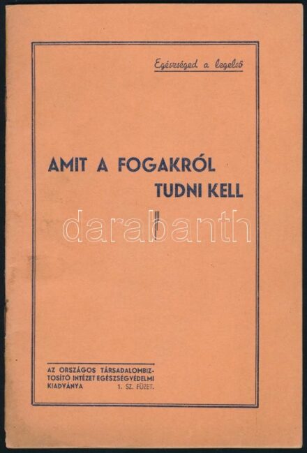 cca 1930 Amit a fogakról tudni kell. Az Országos Társadalombiztosító Intézet (OTI) egészségvédelmi kiadványa. 1. sz. füzet. Bp., Pallas-ny., 32 p. Fekete-fehér képekkel. Tűzött papírkötésben, a borító kissé foltos.