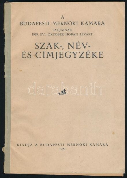 1929 A Budapesti Mérnöki Kamara tagjainak 1929. évi október hóban lezárt szak-, név- és címjegyzéke. Bp., 1929., Budapesti Mérnöki Kamara, 126+1 p. Papírkötés, sérült, hiányos borítóval, az utolsó lap szakadt, sérült.