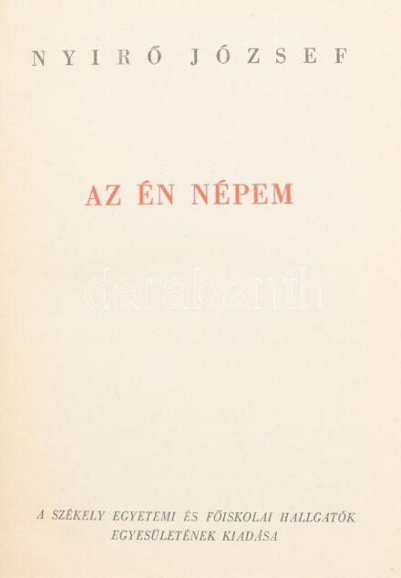 Nyirő József: Az én népem. A SZEFHE Magyar Regényei. Bp., é.n., Székely Egyetemi és Főiskolai Hallgatók Egyesülete (Révai-ny.), (4)+275 p. Kiadói egészvászon-kötés.