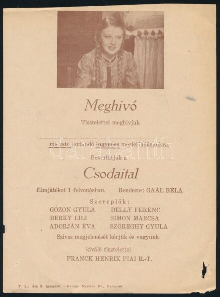 cca 1920-1940 Csodaital c. filmjáték meghívója, rendezte: Gaál Béla, szereplők: Gózon Gyula, Berky Lili, Adorján Éva, Delly Ferenc, Simon Marcsa, Szöreghy Gyula, lyukas, kis szakadással, a hátoldalán jegyzettel.