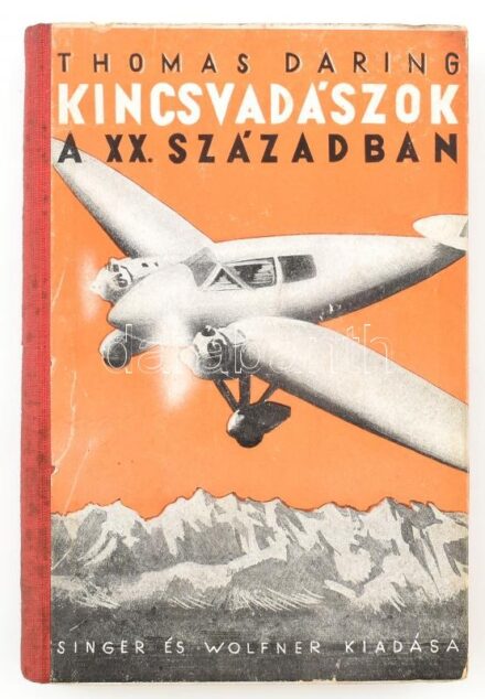 Daring, Thomas: Kincsvadászok a huszadik században. Ford.: Halasi Andor. A 'Mammon' új kiadása. Bp., [1941], Singer és Wolfner, 269+(3) p. Kiadói félvászon-kötés, kissé sérült borítóval, kissé foltos gerinccel.