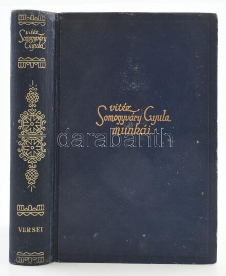 Vitéz Somogyváry Gyula versei. Bp., é.n., Singer és Wolfner, 291 p. Kiadói aranyozott félvászon-kötés, kissé kopott borítóval.