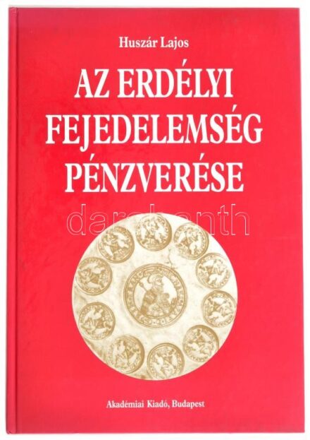 Huszár Lajos: Az Erdélyi Fejedelemség pénzverése. Akadémiai Kiadó, Budapest 1995. Használt, de nagyon jó állapotban