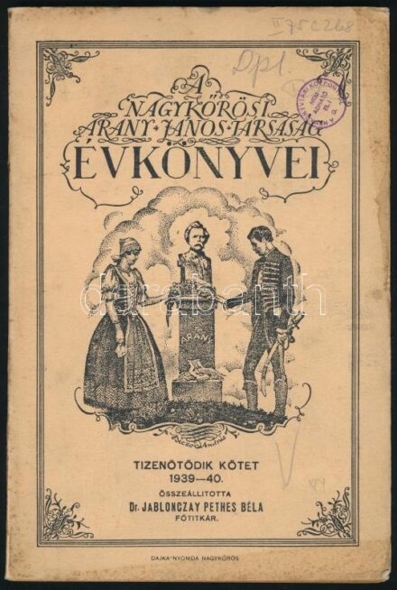 1939 A nagykőrösi Arany János Társaság évkönyvei. Tizenötödik kötet. 1939-1940. Összeáll.: Jablonczay Pethes Béla. Nagykőrös, Dajka-ny. Kiadói foltos papírkötés, intézményi bélyegzőkkel.