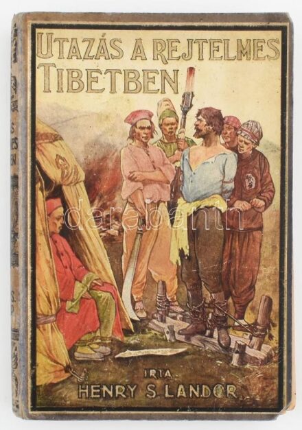 Henry S. Landor: Utazás a rejtelmes Tibetben. Átdolgozta: Tábori Kornél. Bp., [1927], Tolnai, 315+(2) p. Szövegközi és egészoldalas illusztrációkkal. Kiadói illusztrált kartonált papírkötés, kopottas, kissé sérült borítóval,