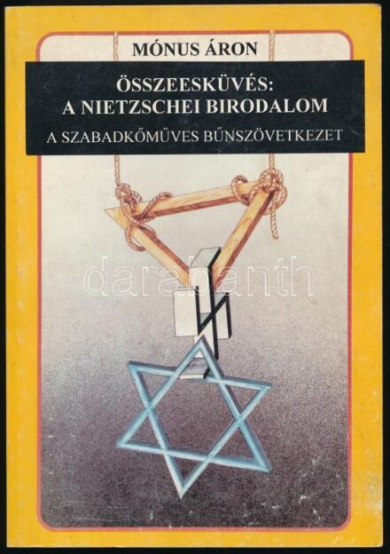Mónus Áron: Összeesküvés: A Nietzschei Birodalom. A szabadkőműves bűnszövetkezet. Isle of Man, 1999, Interseas Editions. Kiadói papírkötés, kissé kopott borítóval.
