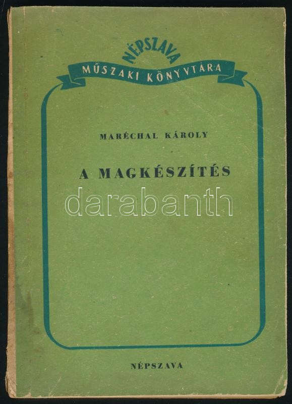 Maréchal Károly: A magkészítés. Vas- és Fémipari sorozat. Bp.,1951, Népszava. Kiadói papírkötés, sérült gerinccel, kopott borítóval, foltos.