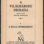 A világháboru okiratai. V. köt.: A belga szürkekönyv. Összeáll.: Eduard Bernstein. Bp., én., Népszava. Borító nélküli példány.