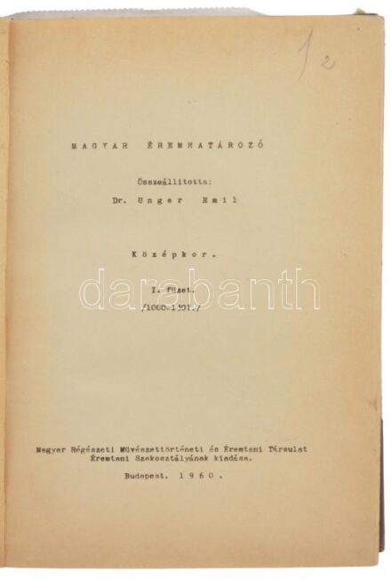 Dr. Unger Emil: 'Magyar Éremhatározó: Középkor, Újkor, Erdély, Vegyes + Dr. Kupa Mihály, Ambrus Béla: Magyarország papírpénzei II. kötet + Pohl Artur: A későközépkori magyar pénzek verdejegyei' mind egy kötetbe kötve. Használt